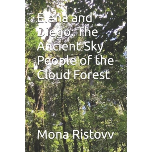(영문도서) Elena and Diego: The Ancient Sky People of the Cloud Forest Paperback, Independently Published, English, 9798308451747