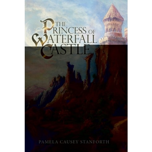 The Princess of Waterfall Castle Hardcover, WestBow Press, English, 9781973684404