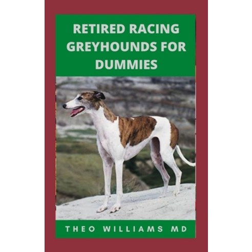 (영문도서) Retired Racing Greyhounds for Dummies: The Essential Guide To ...