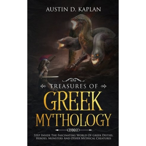 (영문도서) Treasures Of Greek Mythology: Step Inside The Fascinating World Of Greek Deities Heroes Mon... Paperback, Independently Published, English, 9781692146696