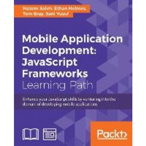 Mobile Application Development:JavaScript Frameworks, Packt Publishing
