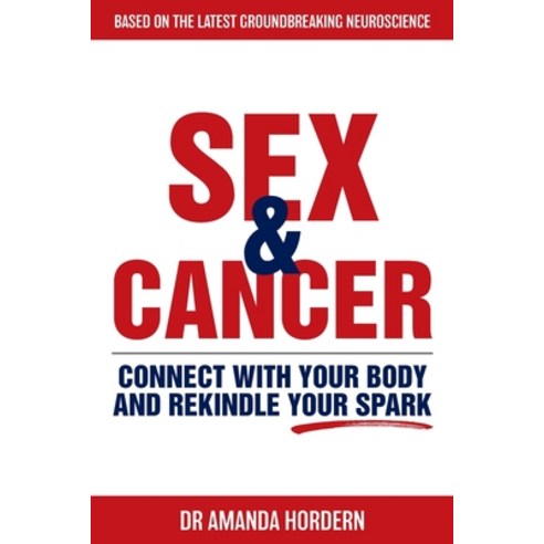 (영문도서) Sex and Cancer: Connect with Your Body and Rekindle Your Spark Paperback, Mind Potential Publishing, English, 9781922387202