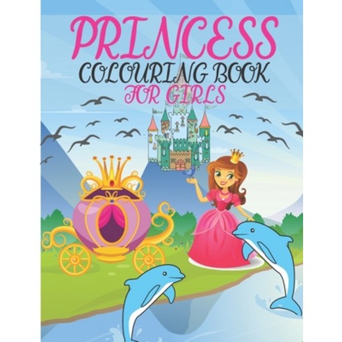 Princess Colouring Book For Girls: Princess Coloring Book With Lovely Coloring Pages For Girls Ages 4-8 Paperback, Independently Published