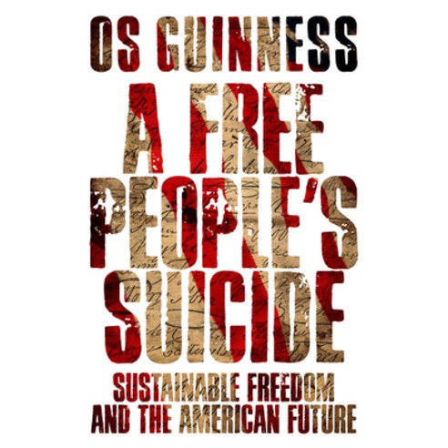 A Free People''s Suicide: Sustainable Freedom and the American Future Paperback, IVP Books, English, 9780830834655