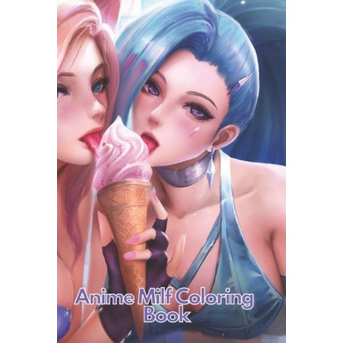 (영문도서) Anime Milf Coloring Book: The Best Crayola Anime Milf Coloring Books For Adults - (Book For Adults &... Paperback, Independently Published, English, 9798705215706