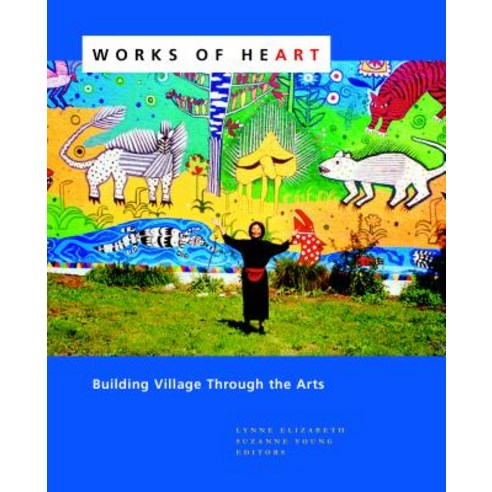 (영문도서) Works of Heart: Building Village Through the Arts Paperback, New Village Press, English, 9781613320853