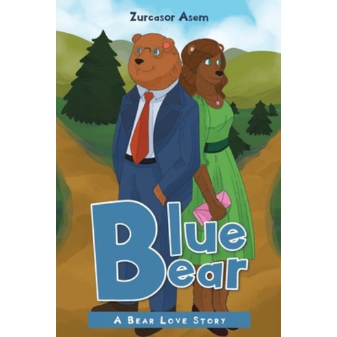 Blue Bear: A Bear Love Story Paperback, Christian Faith Publishing,..., English, 9781098042684