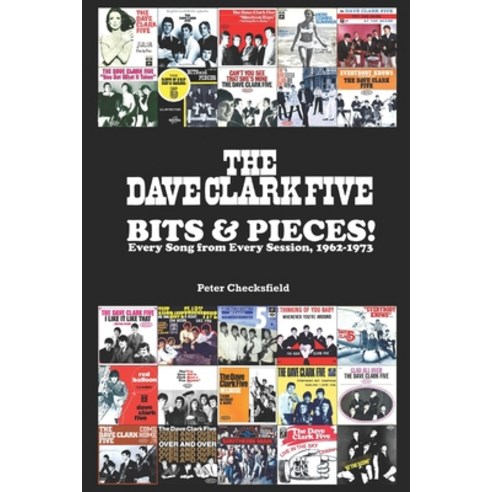 (영문도서) The Dave Clark Five - Bits & Pieces!: Every Song from Every Session 1962-1973 Paperback, Independently Published, English, 9798878315968