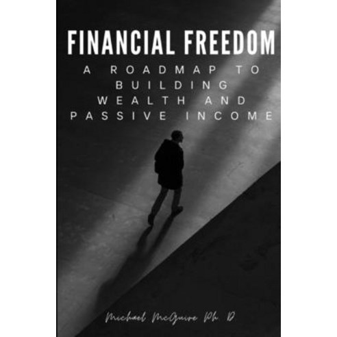 (영문도서) Financial Freedom: A Roadmap to Building Wealth and Passive Income Paperback, Independently Published, English, 9798327333727