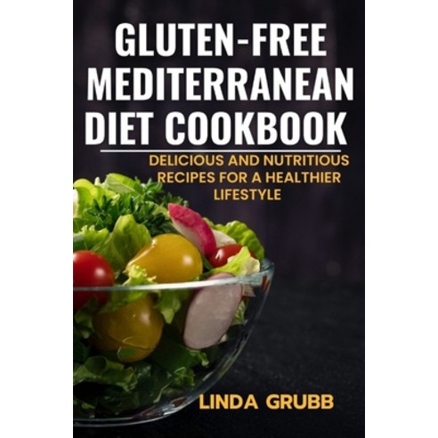 (영문도서) Gluten-free Mediterranean diet cookbook: Delicious and nutritious recipes for a healthier lif... Paperback, Independently Published, English, 9798395416599