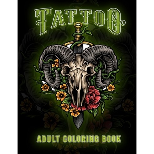 Tattoo Adult Coloring Book: An Adult Coloring Book with Awesome and Relaxing Beautiful Modern Tattoo... Paperback, Independently Published, English, 9798563293069