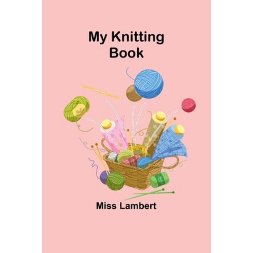 (영문도서) My Knitting Book Paperback, Alpha Edition, English, 9789357963671