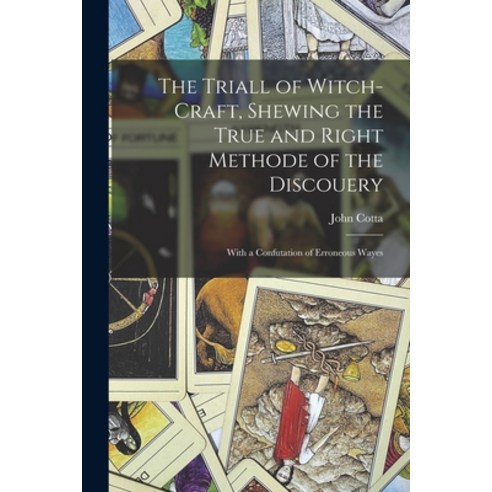 (영문도서) The Triall of Witch-craft Shewing the True and Right Methode of the Discouery: With a Confut... Paperback, Legare Street Press, English, 9781014301338