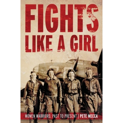 Fights Like a Girl: Women Warriors: Past to Present Paperback, Deeds Publishing, English, 9781950794348