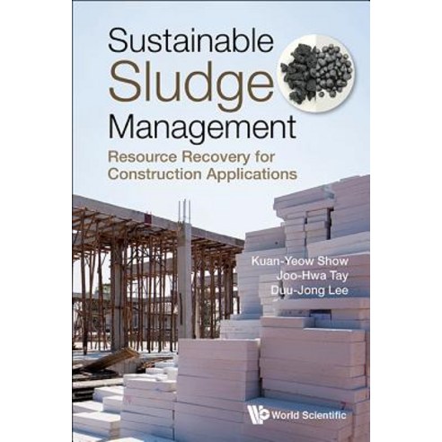 (영문도서) Sustainable Sludge Management: Resource Recovery for Construction Applications Hardcover, World Scientific Publishing..., English, 9789813238251