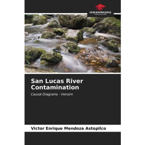 (영문도서) San Lucas River Contamination Paperback, Our Knowledge Publishing, English, 9786206533757
