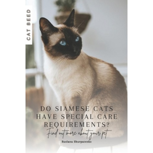 (영문도서) Do Siamese cats have special care requirements?: Find out more about your pet Paperback, Independently Published, English, 9798874163075