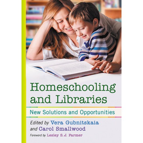 Homeschooling and Libraries: New Solutions and Opportunities Paperback, McFarland & Company