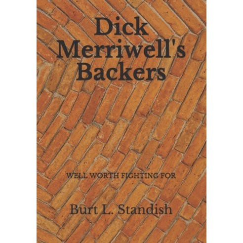Dick Merriwell''s Backers: Well Worth Fighting for Paperback, Independently Published