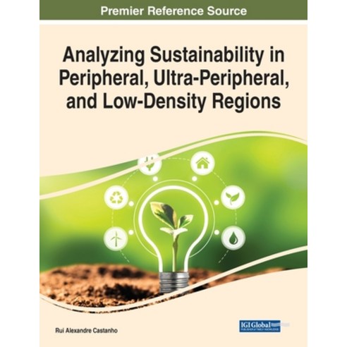 (영문도서) Analyzing Sustainability in Peripheral Ultra-Peripheral and Low-Density Regions Paperback, IGI Global, English, 9781668445495