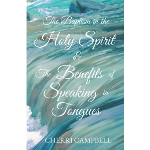 (영문도서) The Baptism in the Holy Spirit & The Benefits of Speaking in Tongues Paperback, Victorious Faith Publishing, English, 9781951800031