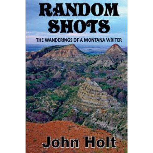 (영문도서) Random Shots: The Wanderings of a Montana Writer Paperback, Absolutelyamazingebooks.com, English, 9781949504200