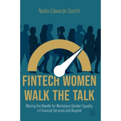 (영문도서) Fintech Women Walk the Talk: Moving the Needle for Workplace Gender Equality in Financial Ser... Paperback, Palgrave MacMillan, English, 9783030905767