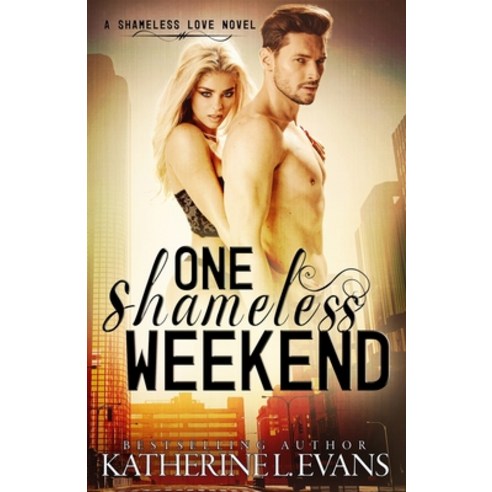 One Shameless Weekend: A Fake Boyfriend Accidental Pregnancy Romantic Comedy Paperback, Independently Published