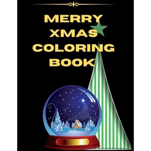 Merry Xmas Coloring Book: A Coloring Book for Adults Featuring Beautiful Winter Florals Festive Orn... Paperback, Independently Published, English, 9798699170005