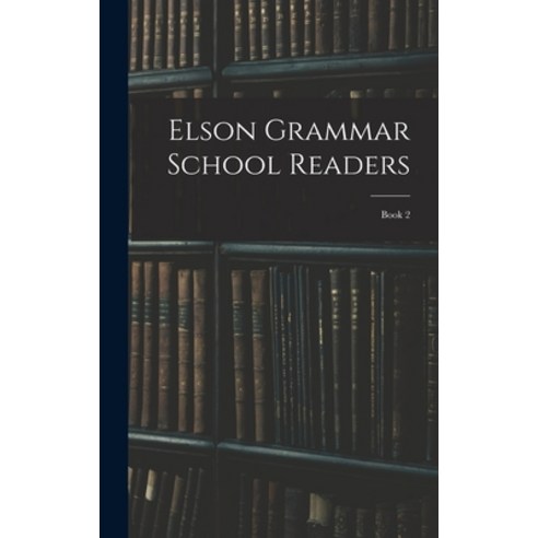 (영문도서) Elson Grammar School Readers: Book 2 Hardcover, Legare Street Press, English, 9781016138246