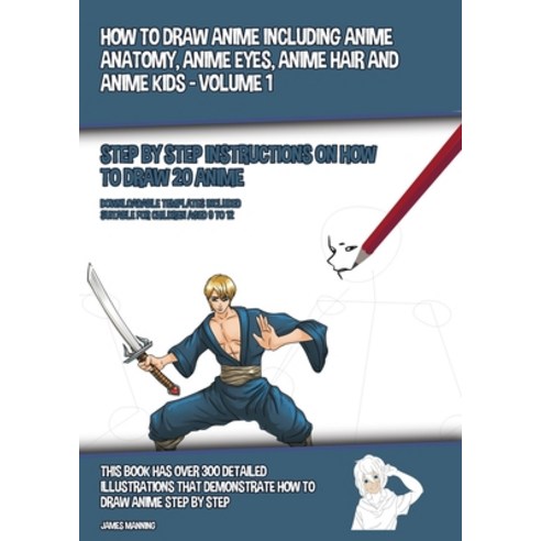 How to Draw Anime Including Anime Anatomy Anime Eyes Anime Hair and Anime Kids - Volume 1 - (Step ... Paperback, CBT Books, English, 9781800275515