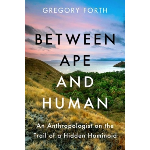 (영문도서) Between Ape and Human: An Anthropologist on the Trail of a Hidden Hominoid Hardcover, Pegasus Books, English, 9781639361434
