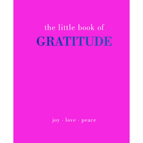 (영문도서) The Little Book of Gratitude: Give More Thanks Hardcover, Quadrille Publishing, English, 9781787137363