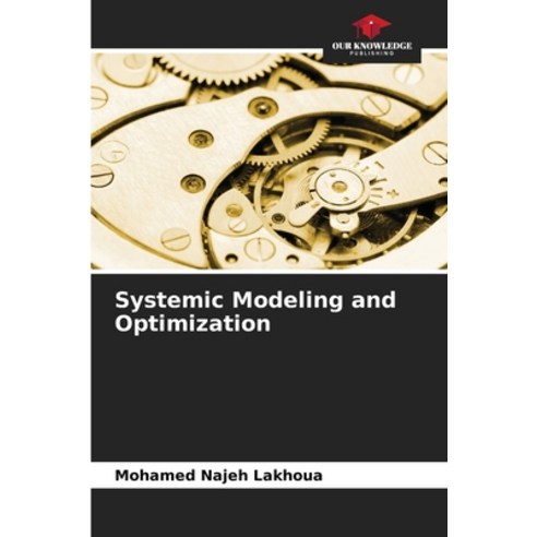 (영문도서) Systemic Modeling and Optimization Paperback, Our Knowledge Publishing, English, 9786204407012