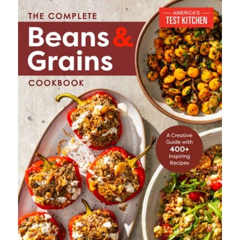 (영문도서) The Complete Beans and Grains Cookbook: A Creative Guide with 400+ Inspiring Recipes Paperback, America''s Test Kitchen, English, 9781954210677