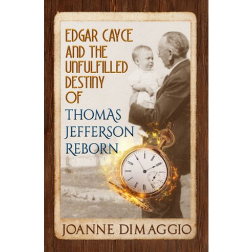 Edgar Cayce and the Unfulfilled Destiny of Thomas Jefferson Reborn Paperback, Ozark Mountain Publishing