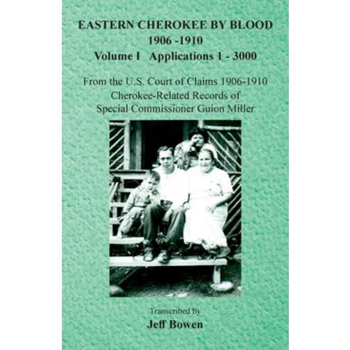 (영문도서) Eastern Cherokee By Blood 1906-1910: Volume I Applications 1-3000 Paperback, Native Study LLC, English, 9781649681447