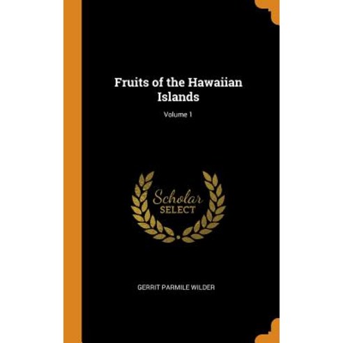 (영문도서) Fruits of the Hawaiian Islands; Volume 1 Hardcover, Franklin Classics, English, 9780342133420