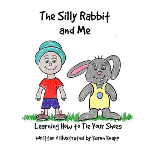 The Silly Rabbit and Me: Learning How to Tie Your Shoes Paperback ...