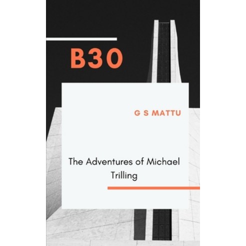 (영문도서) B30: The Adventures of Michael Trilling Paperback, Independently Published, English, 9798786847827