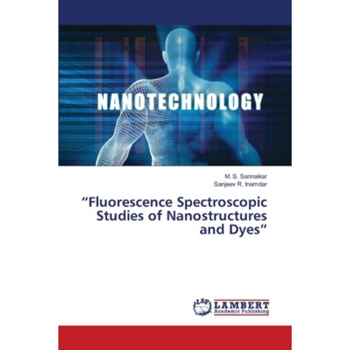 (영문도서) "Fluorescence Spectroscopic Studies of Nanostructures and Dyes" Paperback, LAP Lambert Academic Publis..., English, 9786203410945