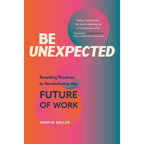(영문도서) Be Unexpected: Resetting Routines to Revolutionize the Future of Work Paperback, Booklogix, English, 9781665301497