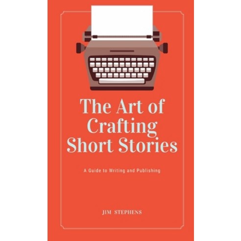 (영문도서) The Art of Crafting Short Stories: A Guide to Writing and Publishing Hardcover, Rwg Publishing, English, 9781088167632