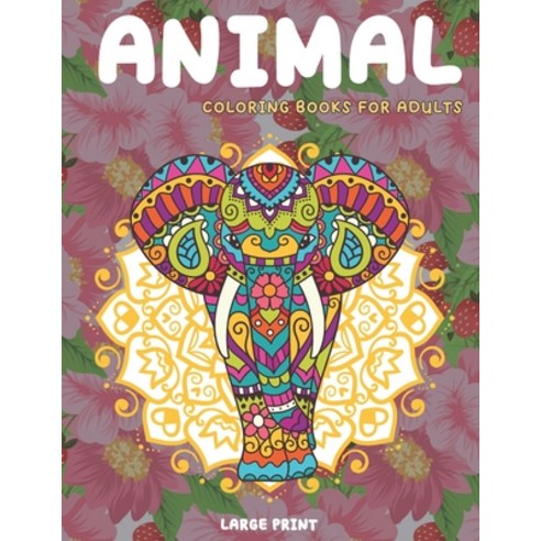 Coloring Books for Adults Large Print - Animal Paperback, Independently Published, English, 9798582639299