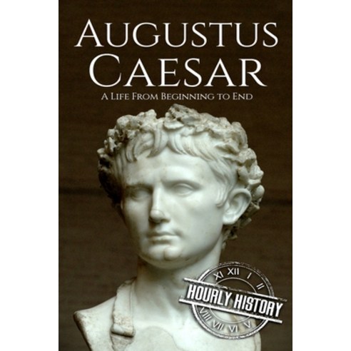 (영문도서) Augustus Caesar: A Life From Beginning to End Paperback, Createspace Independent Pub..., English, 9781720450832