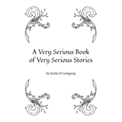 A Very Serious Book of Very Serious Stories Paperback, Independently Published
