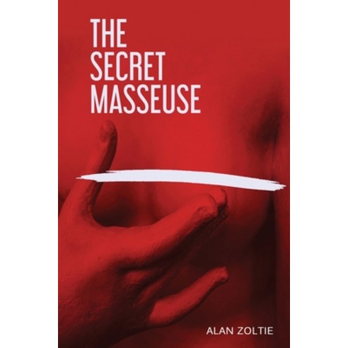 (영문도서) The Secret Masseuse Paperback, Alan Zoltie, English, 9781737412205