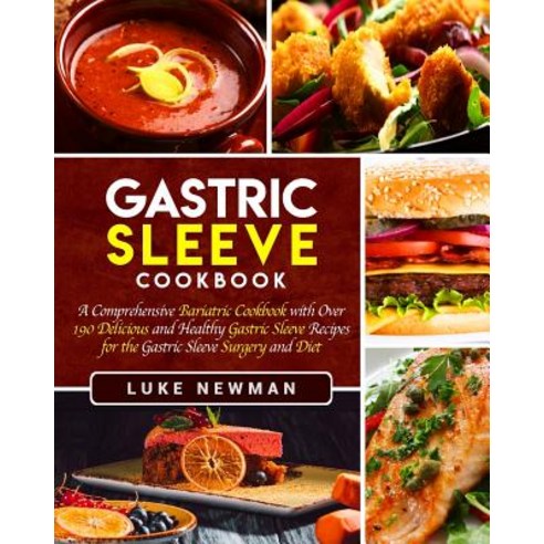 (영문도서) Gastric Sleeve Cookbook: A Comprehensive Bariatric Cookbook with Over 190 Delicious and Healt... Paperback, Createspace Independent Pub..., English, 9781729754863
