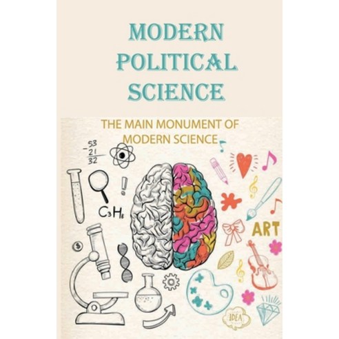 (영문도서) Modern Political Science: The Main Monument Of Modern Science: Rise Of Modern Science Paperback, Independently Published, English, 9798512105757