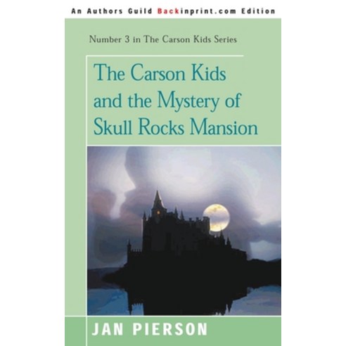 (영문도서) The Carson Kids and the Mystery of Skull Rocks Mansion Paperback, iUniverse, English, 9780595090747